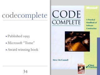 一
34
codecomplete
Published 1993
Microsoft “Tome”
Award winning book
 