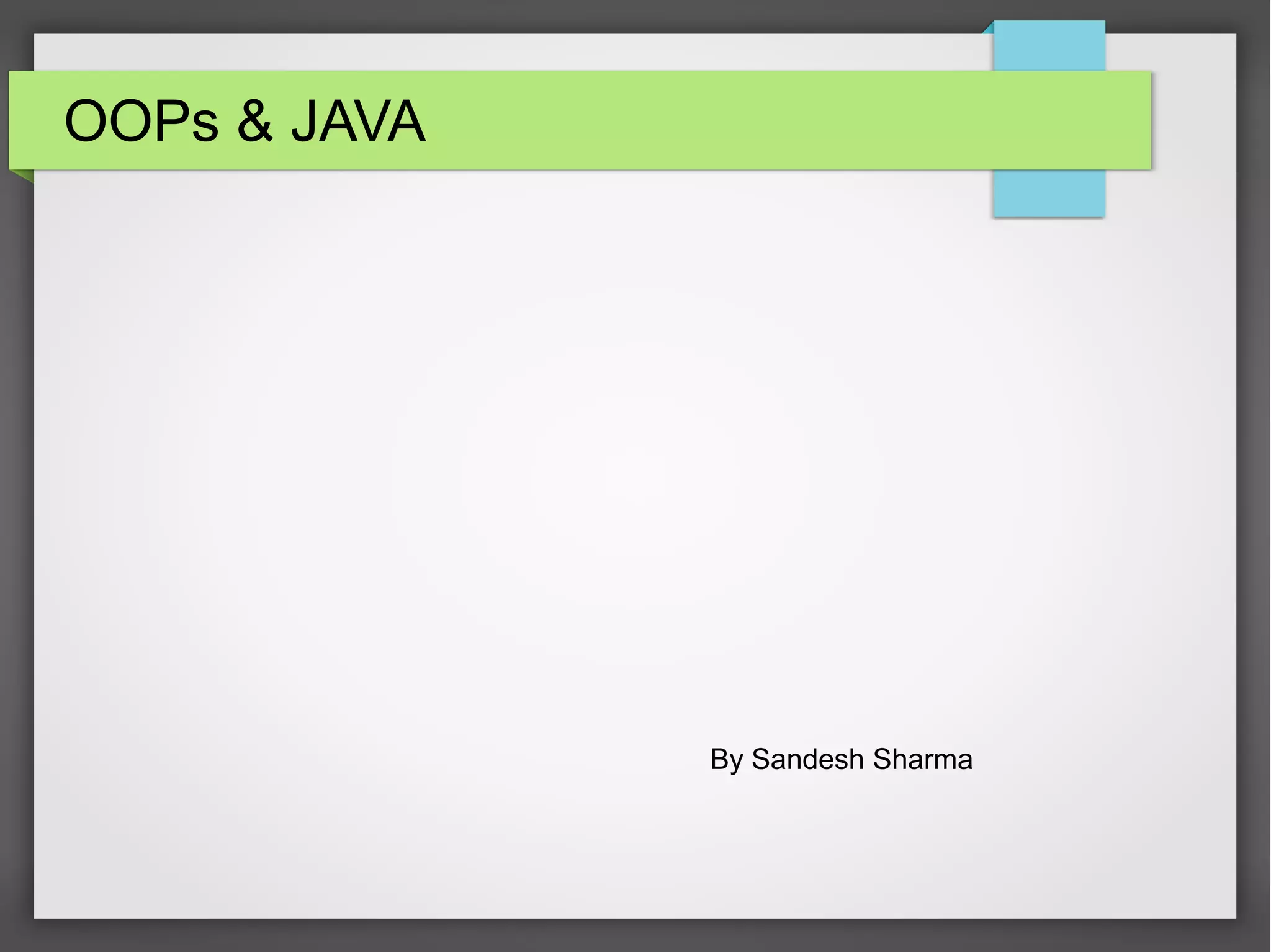 OOPs & JAVA By Sandesh Sharma 