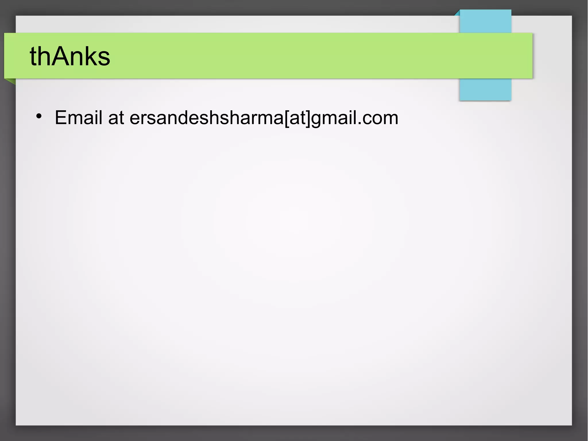 thAnks  Email at ersandeshsharma[at]gmail.com 