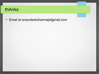 thAnks

Email at ersandeshsharma[at]gmail.com
 