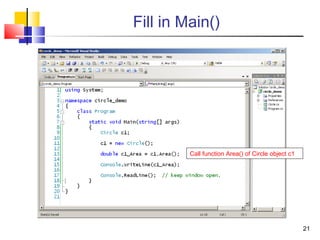 21
Fill in Main()
Call function Area() of Circle object c1
 