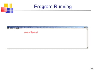 27
Program Running
Area of Circle c1
 