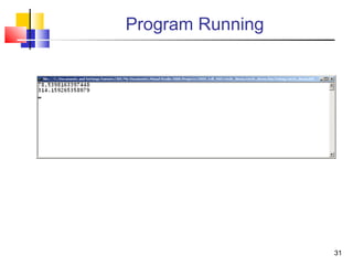 31
Program Running
 