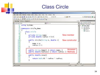 34
Class Circle
New member
New constructor
Accessor
Methods
 