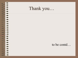 Thank you…




         to be contd…
 