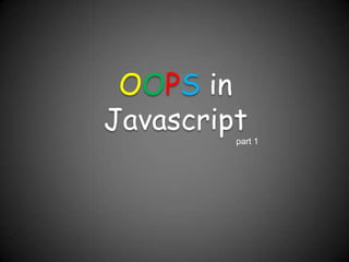 OOPS in Javascript part 1 