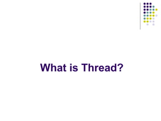 What is Thread?
 