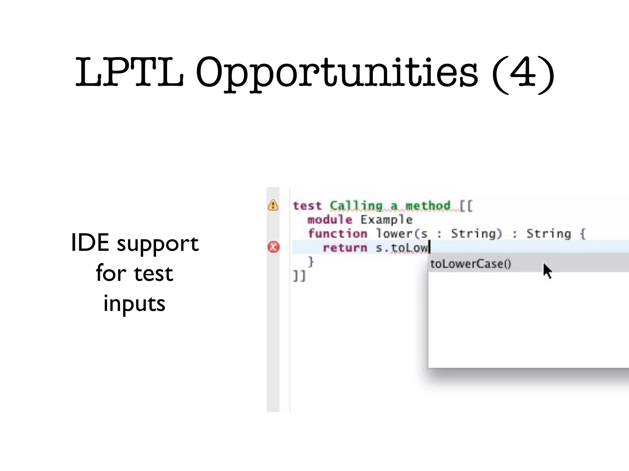 LPTL Opportunities (4) IDE support for test inputs 