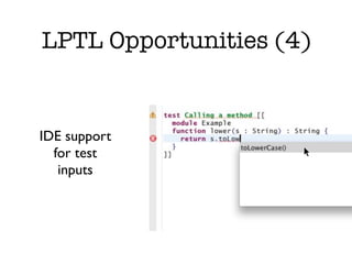 LPTL Opportunities (4)


IDE support
  for test
   inputs
 