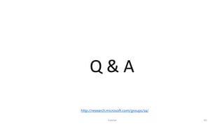 Q & A
Tutorial 65
http://research.microsoft.com/groups/sa/
 