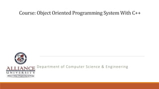 Course: Object Oriented Programming System With C++
Department of Computer Science & Engineering
 