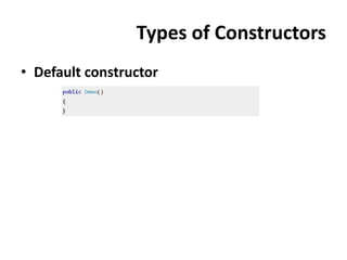 Types of Constructors
• Default constructor
 