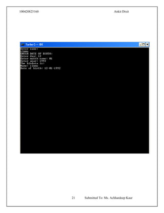 100420825160 Ankit Dixit
21 Submitted To: Ms. Achhardeep Kaur
 