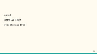 output
BMW X5 1999
Ford Mustang 1969
94
 