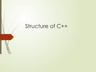 Structure of C++
 