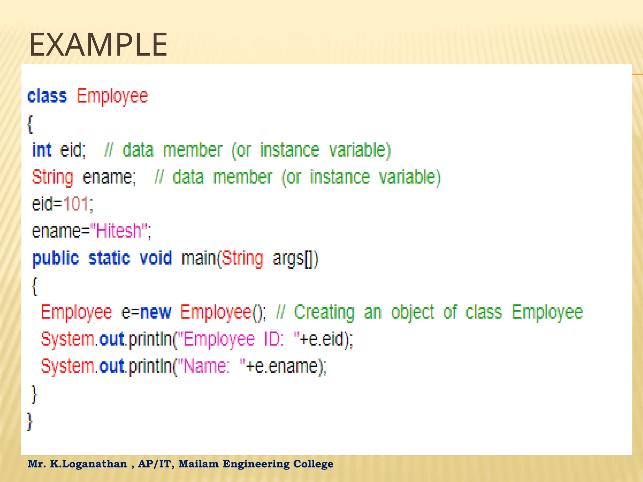 Mr. K.Loganathan , AP/IT, Mailam Engineering College EXAMPLE 