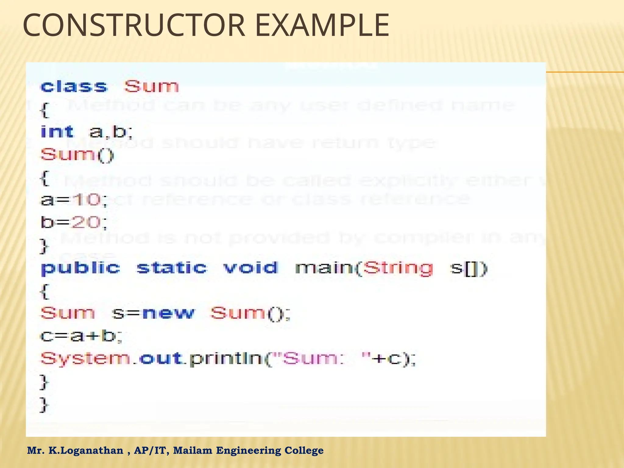 Mr. K.Loganathan , AP/IT, Mailam Engineering College CONSTRUCTOR EXAMPLE 