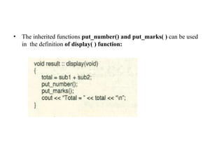 • The inherited functions put_number() and put_marks( ) can be used
in the definition of display( ) function:
 