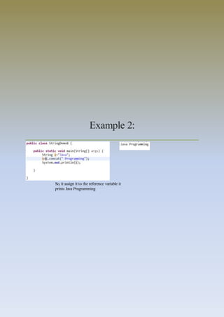 Example 2:
So, it assign it to the reference variable it
prints Java Programming
 