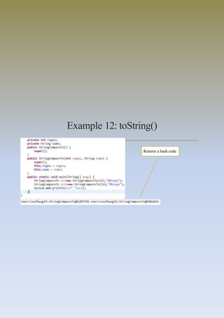 Example 12: toString()
Returns a hash code
 