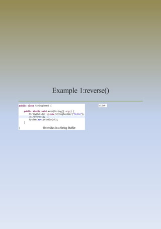 Example 1:reverse()
Overrides in a String Buffer
 