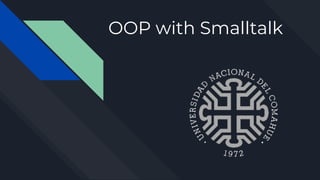 OOP with Smalltalk
 
