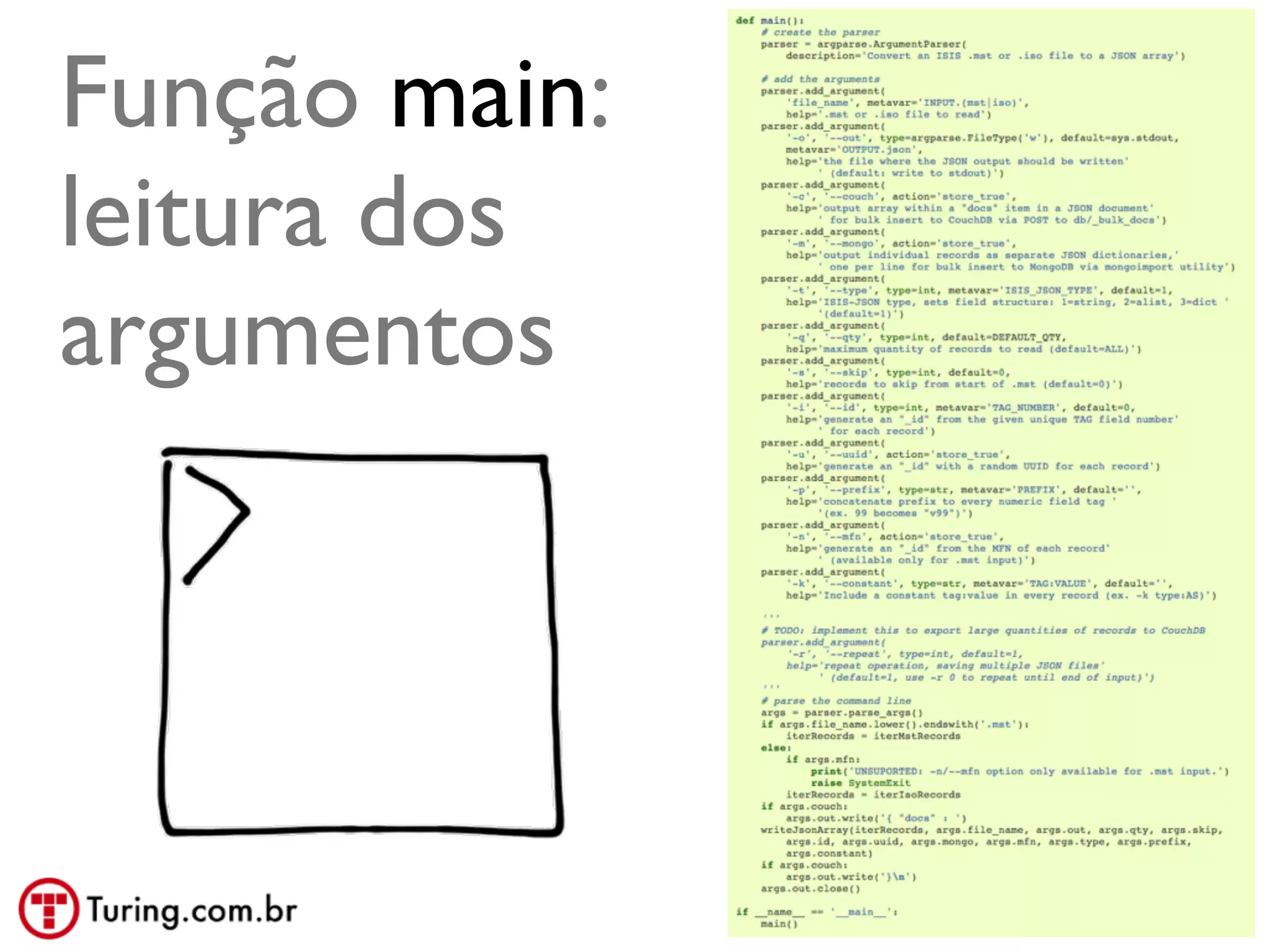 Função main:
leitura dos
argumentos




               @ramalhoorg
 