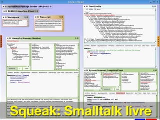 Squeak: Smalltalk livre
 