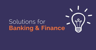 Solutions for
Banking & Finance
 