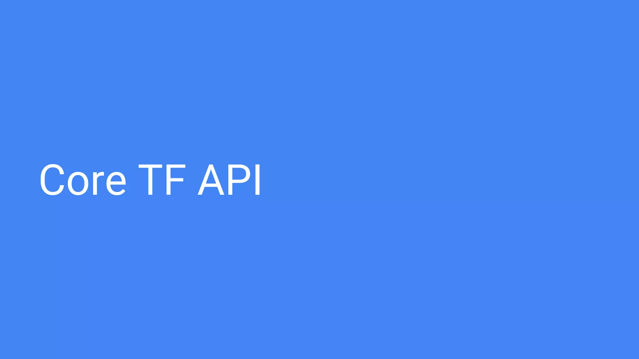 Core TF API
 