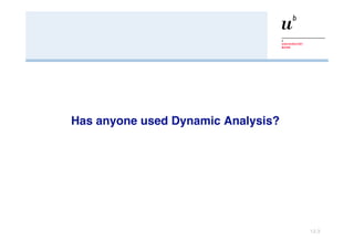 Has anyone used Dynamic Analysis? 