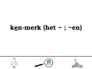 ken∙merk (het ~ ; ~en)
 