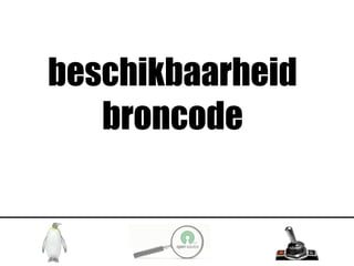 beschikbaarheid
   broncode
 
