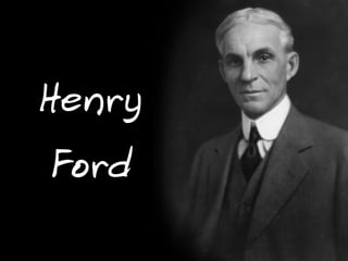 Henry
Ford
 