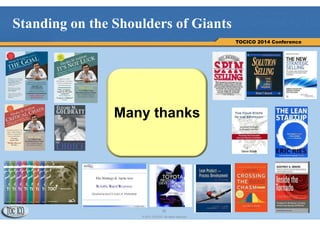 36
© 2013 TOCICO. All rights reserved.
TOCICO 2014 Conference
Conclusion
2. What to Change?
UROを作成する方法と営業マネ
ジメント方法
3. What to Change to?
３つの道具を活用した営業改革、
マフィアオファーシート、セールス
A3シート、営業バッファチャート
4. How to cause the change?
新しいURO作成方法
5. How to create POOGI?
新しい営業マネジメント方法
1. Why Change?
UROをパワフルであるが実施に高
いスキルと時間を必要とする
 
