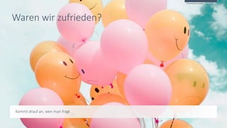 Waren wir zufrieden?
Photo by Hybrid on Unsplash
Kommt drauf an, wen man fragt.
 