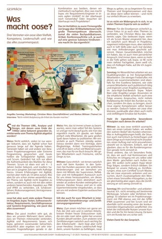 GESPRäCH                                             Kombination aus beidem, denen wir                   Wege zu gehen, sie zu begeistern für neue
                                                     methodisch nachgehen. Also: was macht               Themen und Vorgehensweisen und dass
                                                     bspw. ein Requirements-Engineer in ei-              sie diese dann selbst können - und nicht

Was
                                                     nem agilen Umfeld? Ist der überhaupt                nur einfach Wissen zu erwerben.
                                                     noch notwendig? Oder: brauchen wir
                                                     überhaupt noch Projektleiter?                       Ist es nicht ein Widerspruch in sich, in so

macht oose?
                                                                                                         vielen Themen Experte sein zu wollen?
                                                     Das im Verhältnis zu eurer Firmengröße
                                                     von knapp über 30 MitarbeiterInnen recht            Wittwer: Für die Einzelperson sicherlich ja.
                                                     große Themenspektrum überrascht,                    Unser Fokus ist ja auch eher, Themen zu
Drei Vertreter von oose über Vielfalt,               zumal die vielen Buchpublikationen,                 verbinden, wie Christian Weiss das eben
                                                     Artikel, Konferenzauftritte u.Ä. ja auch            bereits sagte. Das bedeutet bspw. wenn
Kompetenz, Leidenschaft und wie                      auf eine gewisse Substanz hindeuten -               ich als Scrum Master eingesetzt bin, dass
das alles zusammenpasst.                             wie macht ihr das eigentlich?                       ich natürlich auch Wissen in Projektma-
                                                                                                         nagement mitbringen muss, aber natürlich
                                                                                                         auch in Soft Skills oder auch mal darüber,
                                                                                                         wie man Anforderungen geschickt auf-
                                                                                                         nimmt. Diesen Gesamtüberblick möchte
                                                                                                         ich haben, das ist auch mein persönlicher
                                                                                                         Anspruch. Und immer dann, wenn es mehr
                                                                                                         in die Tiefe gehen soll, bspw. ist RE nicht
                                                                                                         mein tiefstes Fachgebiet, dann weiß ich,
                                                                                                         dass ich Kollegen habe, auf die ich zugrei-
                                                                                                         fen kann.
                                                                                                         Sonntag: Im Wesentlichen arbeiten wir aus
                                                                                                         Qualitätsgründen ja mit festangestellten
                                                                                                         Mitarbeitern. Die wenigen Freiberufler, mit
                                                                                                         denen wir zusammenarbeiten sind eben-
                                                                                                         falls für Ihre Exzellenz bekannt, wie viele
                                                                                                         unserer Mitarbeiter auch publizistisch tätig
                                                                                                         und ergänzen unser Angebot punktgenau.
                                                                                                         Im Java-High-End-Bereich bspw. Adam
                                                                                                         Bien oder Angelika Langer. Ansonsten ist
                                                                                                         die inhaltliche Vielfalt sicherlich auch eine
                                                                                                         Folge unseres Anspruches, nicht mittels
                                                                                                         Bodyleasing die Arbeit des Kunden zu ma-
                                                                                                         chen, sondern ihn dazu zu bringen, durch
                                                                                                         neue eigene Kompetenzen selbst besser
                                                                                                         zu werden. Dadurch haben wir zwar eher
                                                                                                         kleinere, punktuelle aber eben auch mehr
Angelika Sonntag (Marketing), Christian Weiss (Geschäftsführer) und Markus Wittwer (Trainer) im          und vielfältigere Einsätze bei Kunden.
Interview: “Nicht mittels Bodyleasing die Arbeit des Kunden machen.”
                                                                                                         Habt ihr irgendwelche besonderen
                                                                                                         Prinzipien nach denen ihr arbeitet?


S    ind die Themen UML, Analyse und
     Design, mit denen oose Ende der
     1990er Jahre bekannt geworden ist,
mittlerweile vom Thema Agilität abgelöst
                                                   Weiss: Hm, das ist immer schwer zu beant-
                                                   worten, wenn man selbst Teil des Systems
                                                   ist und gar nicht darauf guckt, wie man das
                                                   eigentlich macht. Ich glaube, wir haben
                                                                                                         Wittwer: Ja, was oose wirklich ausmacht,
                                                                                                         dass wir einen Leitsatz haben, wir wollen
                                                                                                         den wahren Bedarf des Kunden erkennen.
                                                                                                         Was in Auftragsklärungen heißt, die Situa-
worden?                                            einfach viele Mitarbeiter, die ganz großen            tion auch mal kritisch zu hinterfragen und
                                                   Spaß daran haben zu publizieren. Wir ent-             dann Dinge auch manchmal nicht anzubie-
Weiss: Nicht wirklich, vielen ist nur weni-        wickeln ja auch Themen ständig weiter.                ten, einen Auftrag mal nicht anzunehmen,
ger bekannt, dass wir Agilität schon fast          Daraus werden dann erst Vorträge, dann                obwohl wir es könnten. Einfach, weil wir
genauso lange auf der Agenda haben.                Blogbeiträge, Artikel, Trainingseinheiten             glauben, dass es für die Kundenorganisa-
Seinerzeit haben wir und andere von itera-         und oft ist dann schon viel Material zusam-           tion gerade nicht sinnvoll ist.
tivem Projektmanagement oder Extreme               men, das man für ein Buch braucht. Wir ge-            Etwas anderes, das ich besonders finde,
Programming gesprochen und heute                   ben Mitarbeitern auch Freiräume, solche               ist, dass wir auch mal Kontroversen und
heißen die Schlagwörter Agilität, Lean             Dinge zu tun.                                         Kritisches im Umgang mit uns selbst oder
und Scrum. Geändert hat sich vor allem                                                                   dem Markt- geschehen nach Außen tra-
die Aufmerksamkeit des Marktes für diese           Wittwer: Ganz ehrlich - wir lernen natürlich          gen. Wir wollen nicht jedem Hype blind-
Themen. Scrum ist eben erst seit 4 - 5             auch viel beim Kunden. In den Syste-                  lings folgen, sondern kritisch bleiben. Ein
Jahren breiter bekannt, und insofern ha-           men bei Kunden passieren die wirklichen               Beispiel ist unsere Haltung zu Zertifizie-
ben wir in jüngerer Zeit viel mehr Aufträge        Veränderungen und wir bemühen uns                     rungen, etwa zum Certified Scrum Master,
hierzu. Unsere Erfahrungen mit Agilität,           dann mit Mitteln der Supervision, Reflek-             die wir zwar einerseits anbieten und ver-
reichen aber mehr als 10 Jahre zurück. Was         tion und mit kollegialem Austausch auch               suchen, durch Zusatzangebote den Men-
aber für uns schon immer wesentlich war,           für uns etwas herauszuziehen, um dieses               schen etwas Sinnvolles mitzugeben, zu der
ein Thema wie Agilität nicht losgelöst zu          Erfahrungswissen dann abstrahiert auch                wir gleichzeitig aber sagen, dass die Zertifi-
sehen, sondern es auch mit mit den vielen          wieder an andere Kunden weitergeben zu                zierung an sich wenig sinnvoll ist.
anderen bereichernden Aspekten aus PMI             können. Darüber hinaus sind wir in viele
und IPMA zu verbinden, z.B. Schätzver-             Expertennetzwerke eingebunden, so dass                Sonntag: Wir sind hersteller- und anbieter-
fahren, Risikomanagement, Vertragsmana-            wir uns mit anderen Experten austauschen              neutral, d.h. nicht einseitig auf bestimmte
gement etc.                                        können.                                               Werkzeuge, Schulen oder Verfahren fest-
                                                                                                         gelegt. So arbeiten wir im Projektmanage-
oose hat aber auch viele andere Themen             Gilt das auch für eure Mitarbeit in inter-            ment mit PMI ebenso wie mit der GPM/
im Angebot, bspw. Testen, Softwarearchi-           nationalen Stanardisierungs- und Zertifi-             IPMA zusammen und bei Scrum sind wir
tektur, Requirements, Geschäftsprozesse            zierungsprogrammen?                                   ebenfalls nicht einseitig einer der konkur-
und Systems-Engineering, wie passt das                                                                   rierenden Organisationen verpflichtet. Uns
alles zusammen?                                    Weiss: Zum einen möchten wir gerne am                 leitet der individuelle Nutzen unserer Kun-
                                                   Puls der Zeit sein und in solchen Arbeits-            den und die für ihn beste Lösung. Da kann
Weiss: Das passt insofern sehr gut, als            kreisen finden heute Diskussionen statt,              sich ein Kunde bei uns sicher sein.
dass wir unseren Mehrwert darin sehen,             die ein oder zwei Jahre später bei unseren
dass wir Themen miteinander verbinden.             Kunden aktuell werden. Zum anderen sind               Vielen Dank für das Gespräch.
Agilität und Requirements lassen sich              Zertifizierungen natürlich auch wichtig für
bspw. getrennt voneinander betrachten,             den Arbeitsmarkt - darin liegt aber nicht
tatsächlich aber ergeben sich sehr inte-           unser Herzblut. Unsere Leidenschaft liegt
ressante Fragestellungen gerade in der             darin, unsere Kunden zu befähigen, neue

                 oose Innovative Informatik GmbH • Straßenbahnring 7 • D-20251 Hamburg • +49 (0) 40-414250-0 • www.oose.de • info@oose.de
 