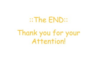 ::The END::
Thank you for your
Attention!
 