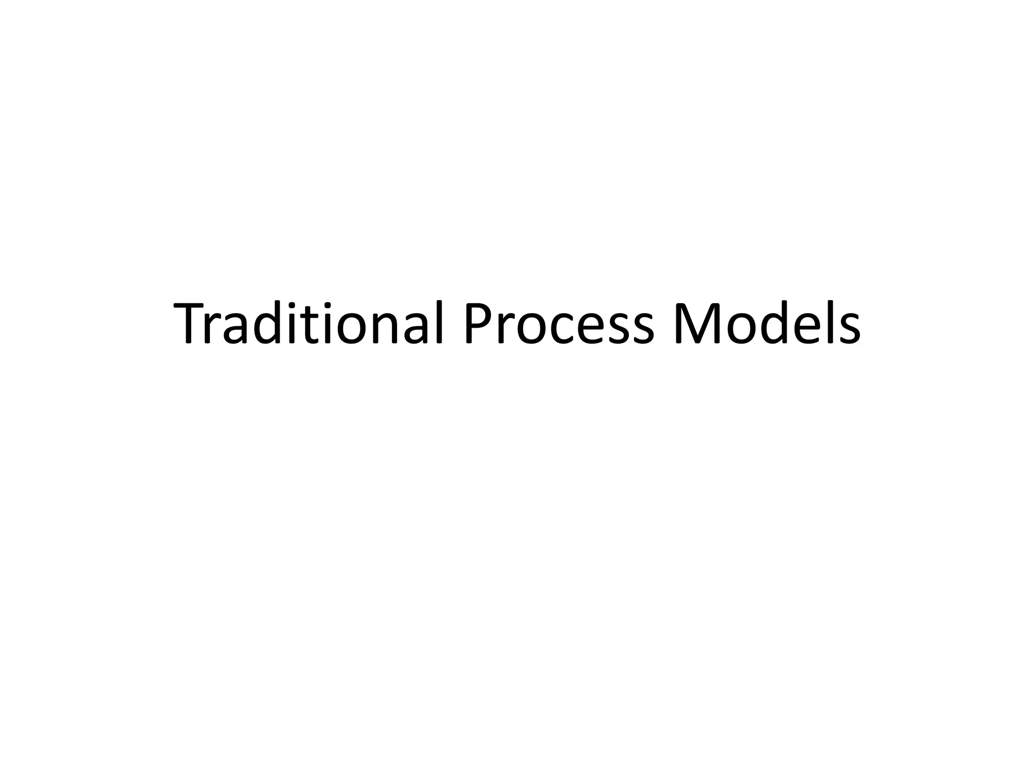 Traditional Process Models
 