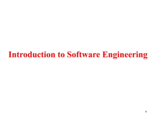 8
Introduction to Software Engineering
 