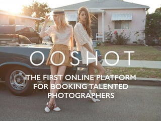 THE FIRST ONLINE PLATFORM
FOR BOOKING TALENTED
PHOTOGRAPHERS
 