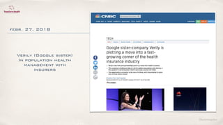 ©lucienengelen
febr. 27, 2018
Verily (Google sister)
In population health
management with
insurers
 