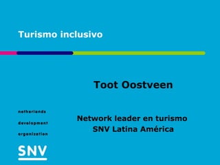 Turismo inclusivo Toot Oostveen Network leader en turismo  SNV Latina América 