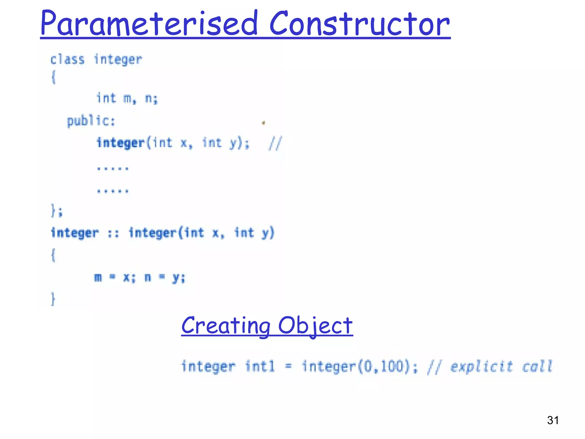 31
Parameterised Constructor
Creating Object
 