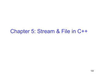 122
Chapter 5: Stream & File in C++
 
