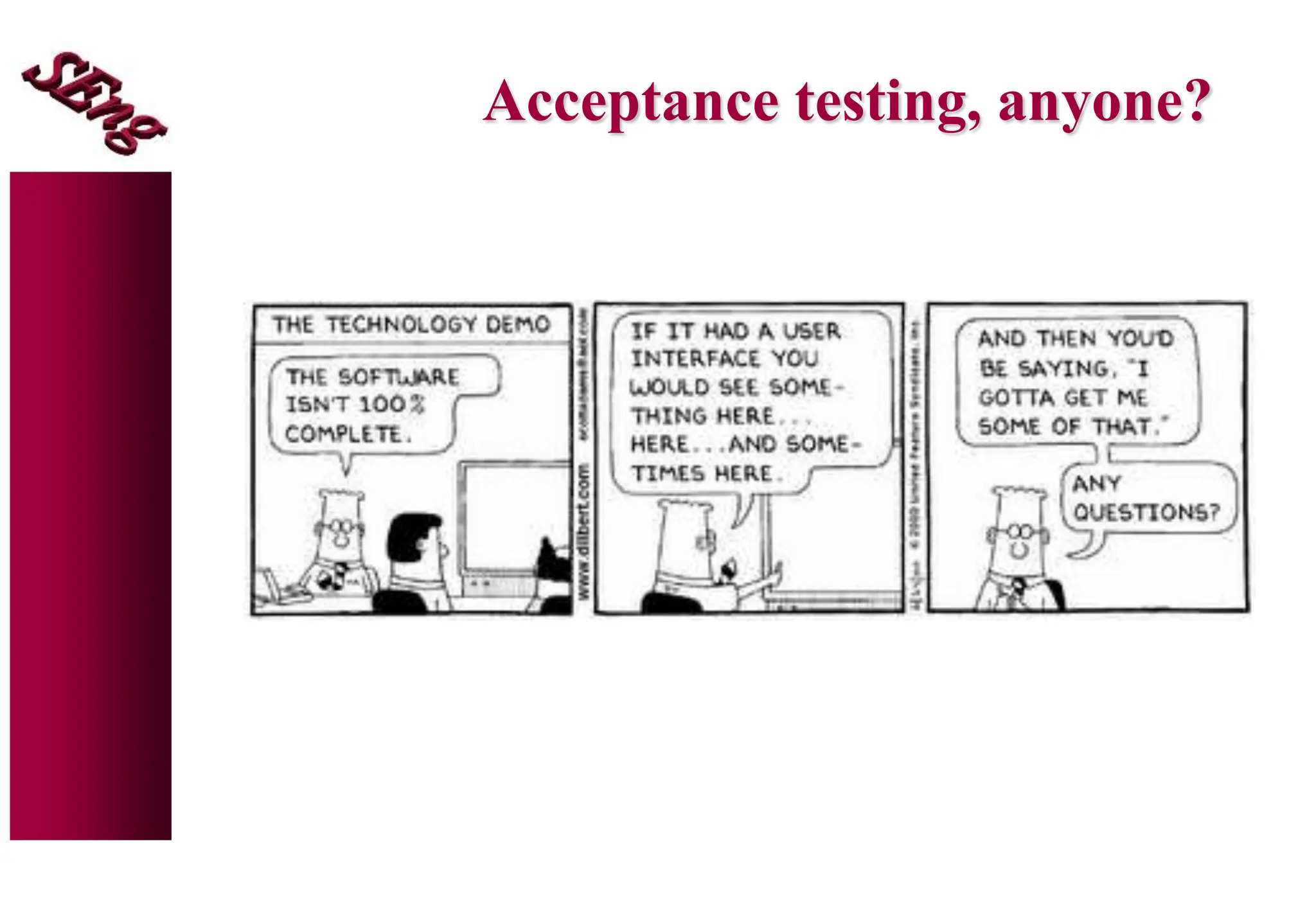 Acceptance testing, anyone?
 