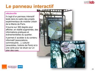 Le panneau interactif
nAutreville
Il s’agit d’un panneau interactif
testé dans le cadre des projets
expérimentaux de mobil...