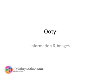 Ooty Information & Images 