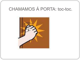 CHAMAMOS Á PORTA: toc-toc.<br />