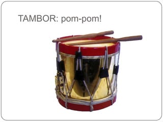 TAMBOR: pom-pom!<br />